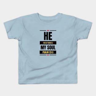 He Restores My Soul | Christian Typography Kids T-Shirt